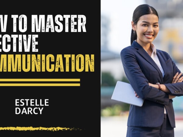 How to Master Effective Communication